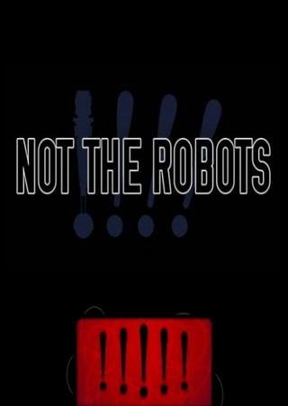 Not The Robots (2013) PC RePack от Табличка Скачать Торрент Бесплатно