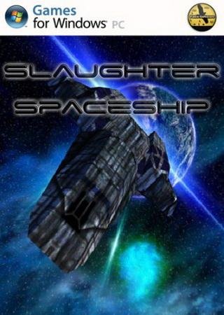 Slaughter Spaceship (2013) PC Скачать Торрент Бесплатно