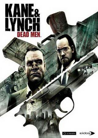 Kane and Lynch: Dead Men (2007) PC RePack Скачать Торрент Бесплатно