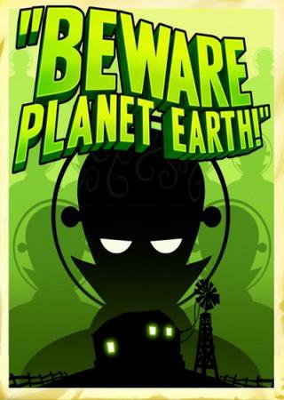Beware Planet Earth! (2012) PC RePack Скачать Торрент Бесплатно