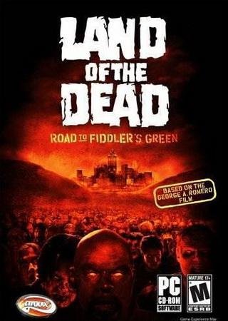 Land of the Dead: Road to Fiddler's Green (2006) PC RePack Скачать Торрент Бесплатно