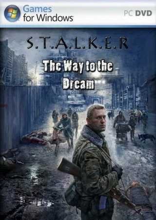 S.T.A.L.K.E.R. - Way to the Dream (2011) PC Mod