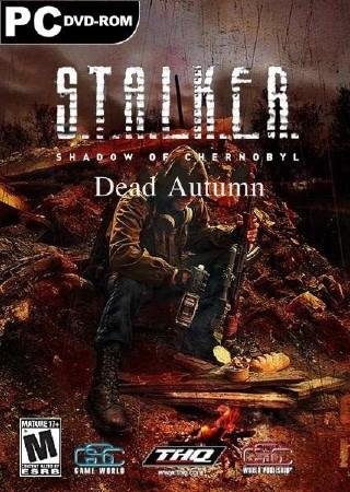 S.T.A.L.K.E.R.: Shadow of Chernobyl - Dead Autumn (2012) PC RePack Скачать Торрент Бесплатно