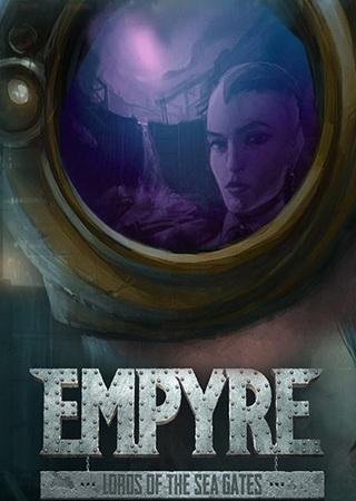 EMPYRE: Lords of the Sea Gates (2017) PC RePack от FitGirl