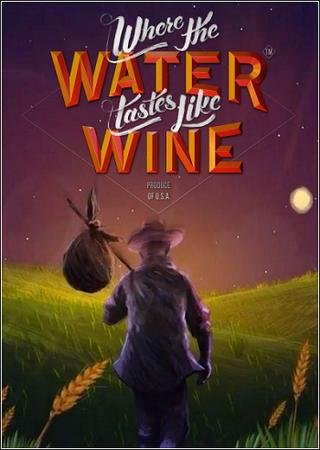 Where the Water Tastes Like Wine (2018) PC RePack от Covfefe