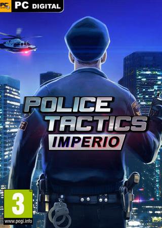 Police Tactics: Imperio (2016) PC RePack от R.G. Freedom