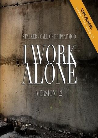 S.T.A.L.K.E.R.: Зов Припяти - I Work Alone v.1.2 (2011) PC