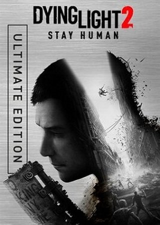 Dying Light 2: Stay Human - Ultimate Edition (2022) PC RePack от Chovka Скачать Торрент Бесплатно
