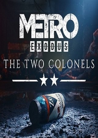 Metro: Exodus - The Two Colonels (2021) PC RePack от Chovka Скачать Торрент Бесплатно
