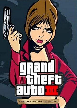 Grand Theft Auto III / GTA 3 - The Definitive Edition (2021) PC RePack от Chovka
