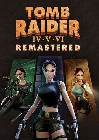 Tomb Raider 4, 5, 6 - Remastered (2025) PC RePack от FitGirl